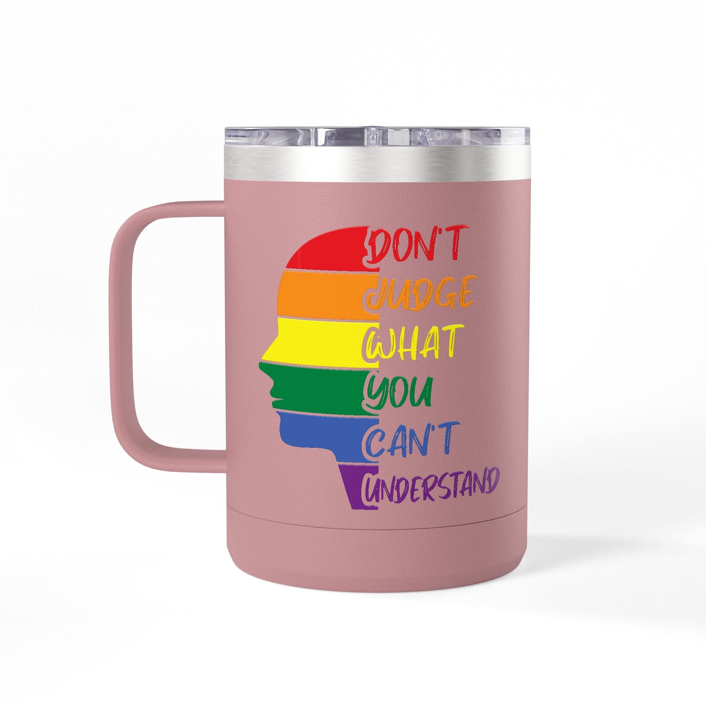 Pride Inspiration Coffee Mug, LGBTQ+ Tumbler, 15oz Rainbow Mug, Don't Judge What You Can't Understand, Gift for Allies & Activists