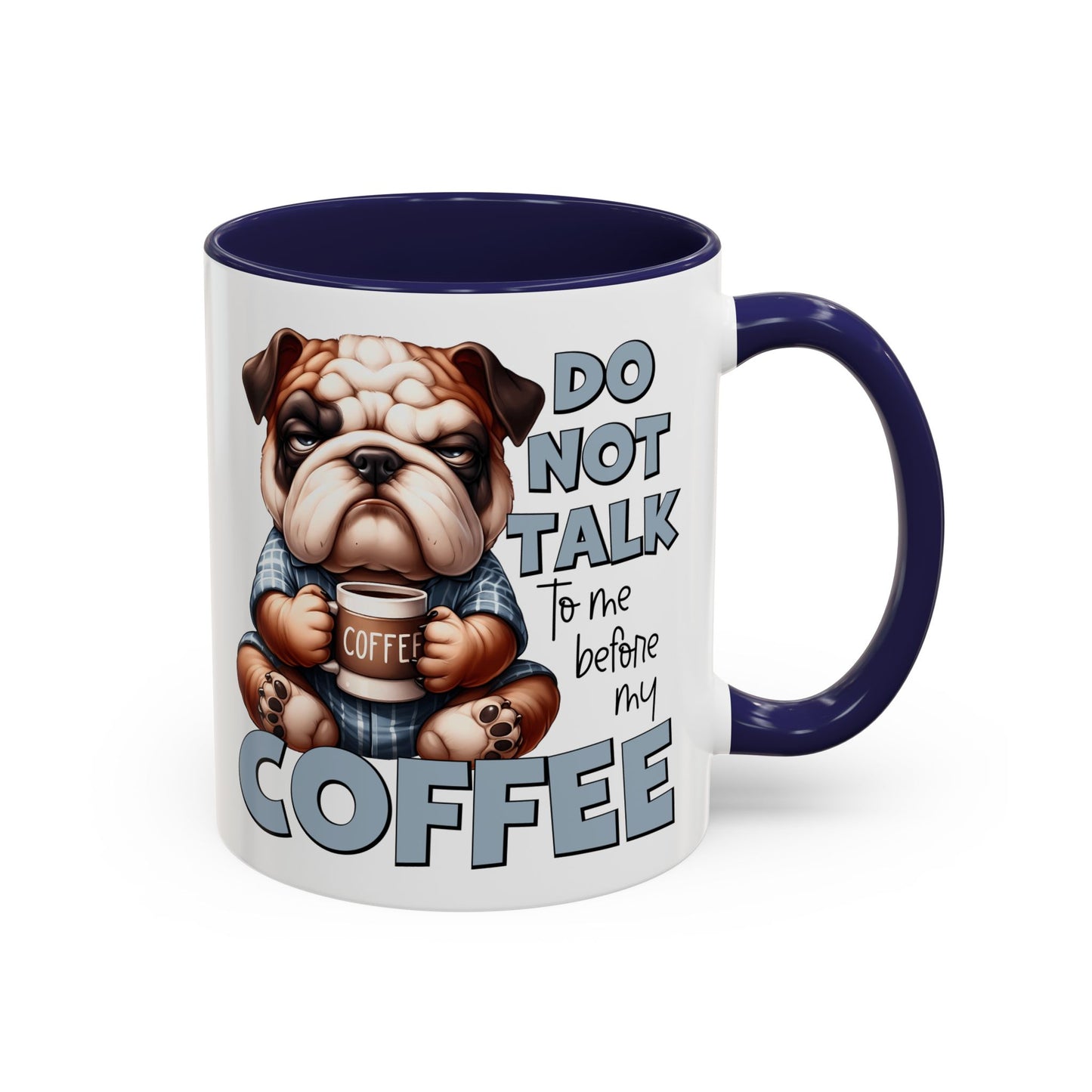 Funny Bulldog Coffee Mug - 11/15oz, Gift for Dog Lovers, Cute Dog Mug, Coffee Lover Mug, Morning Coffee Humor