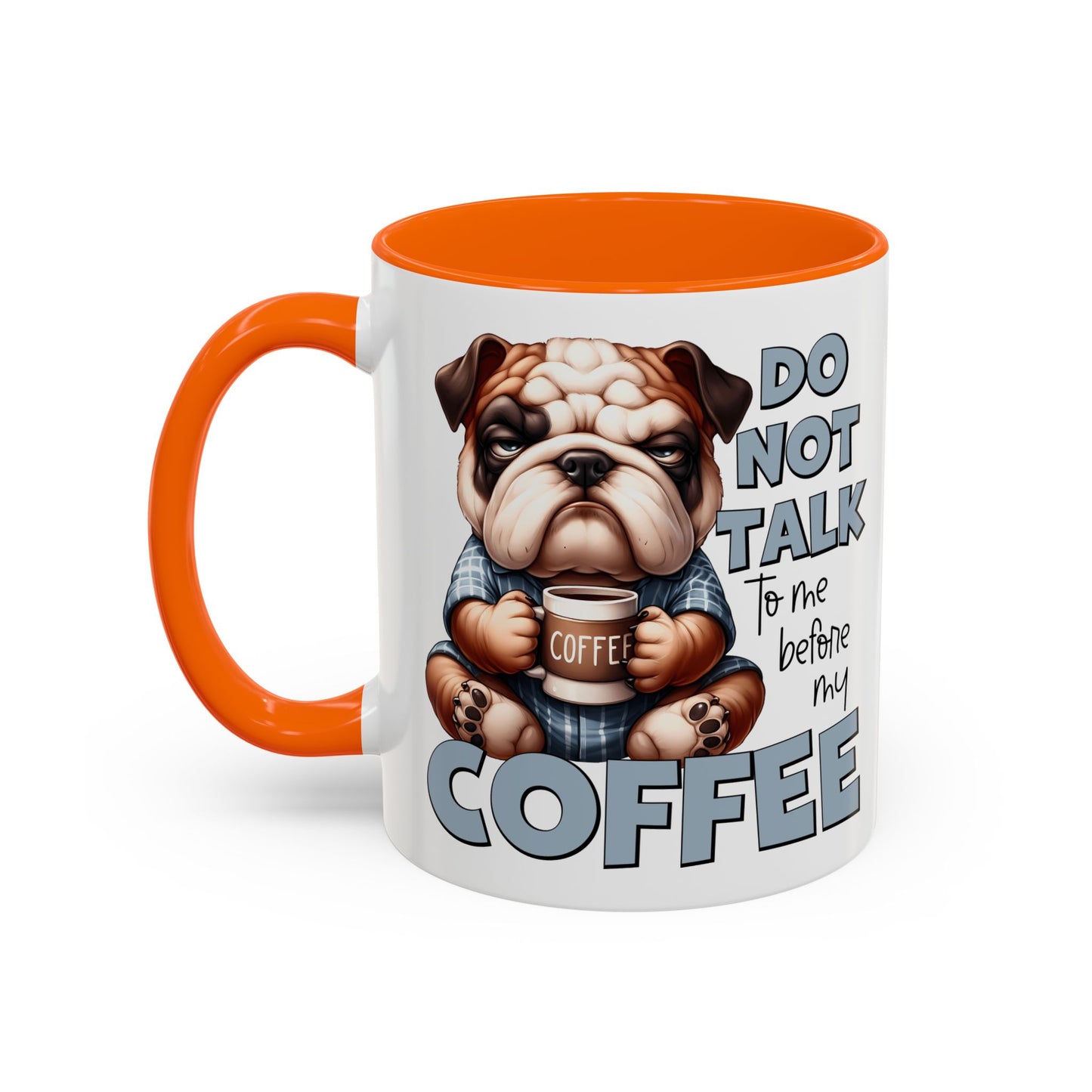 Funny Bulldog Coffee Mug - 11/15oz, Gift for Dog Lovers, Cute Dog Mug, Coffee Lover Mug, Morning Coffee Humor