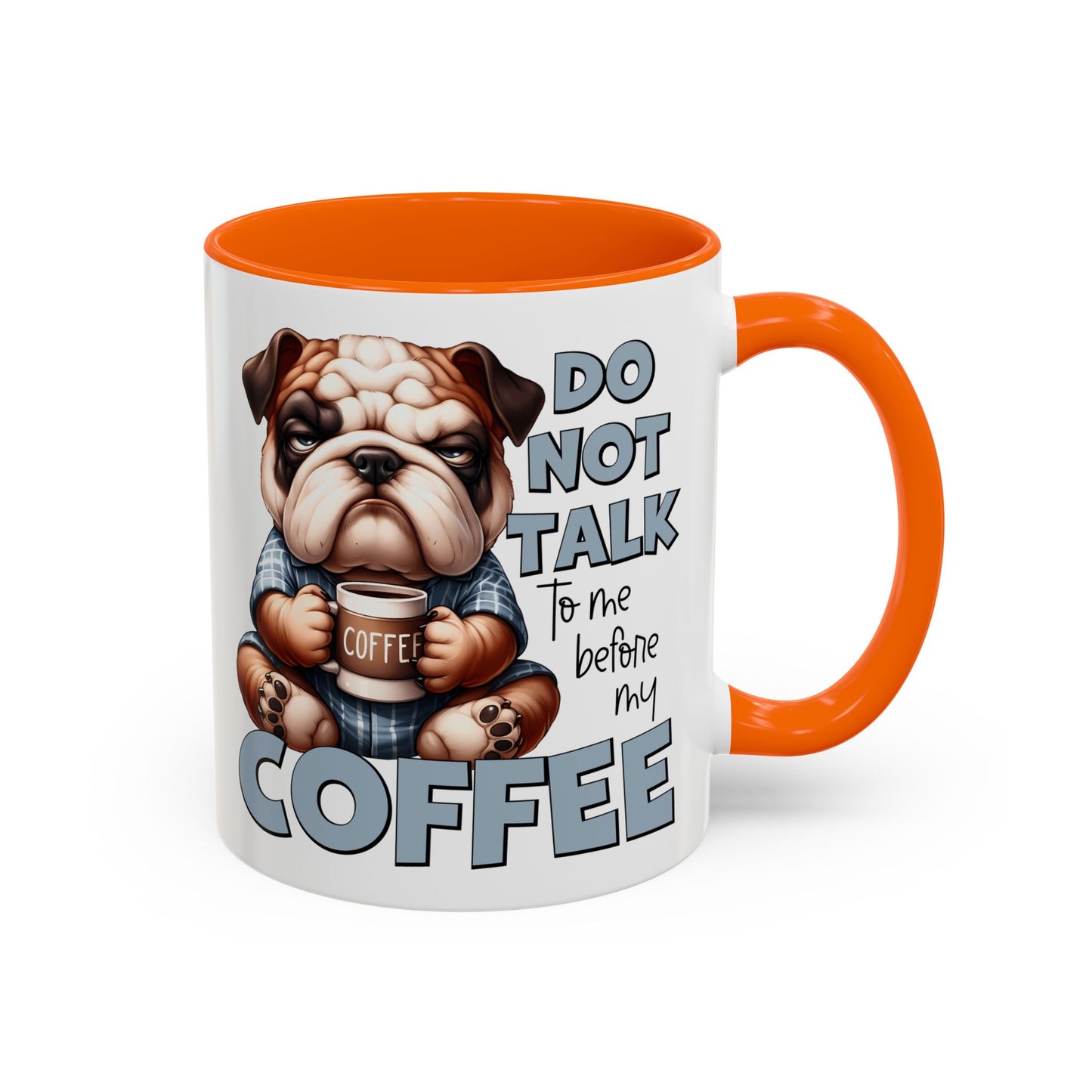 Funny Bulldog Coffee Mug - 11/15oz, Gift for Dog Lovers, Cute Dog Mug, Coffee Lover Mug, Morning Coffee Humor