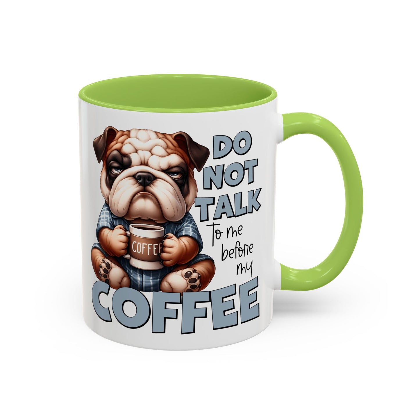 Funny Bulldog Coffee Mug - 11/15oz, Gift for Dog Lovers, Cute Dog Mug, Coffee Lover Mug, Morning Coffee Humor