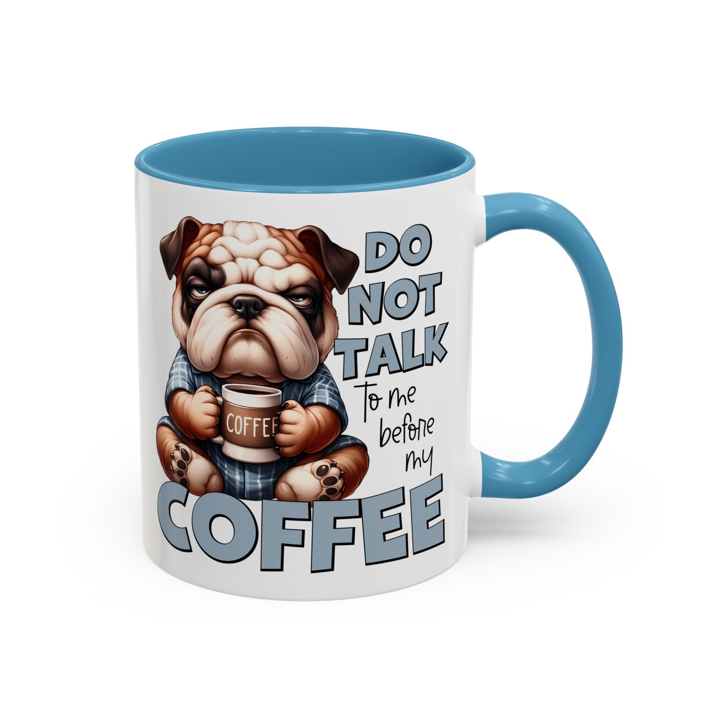 Funny Bulldog Coffee Mug - 11/15oz, Gift for Dog Lovers, Cute Dog Mug, Coffee Lover Mug, Morning Coffee Humor