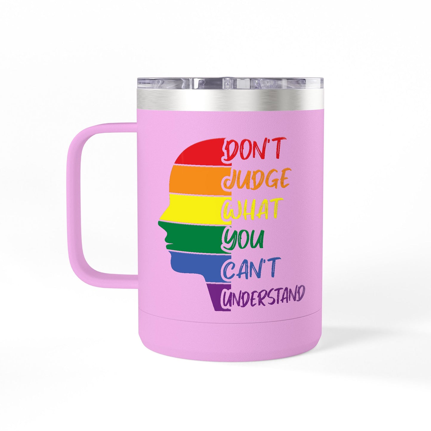Pride Inspiration Coffee Mug, LGBTQ+ Tumbler, 15oz Rainbow Mug, Don't Judge What You Can't Understand, Gift for Allies & Activists