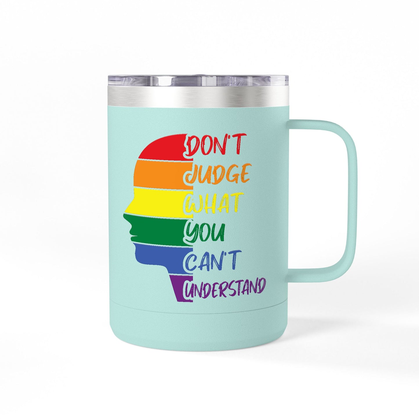 Pride Inspiration Coffee Mug, LGBTQ+ Tumbler, 15oz Rainbow Mug, Don't Judge What You Can't Understand, Gift for Allies & Activists