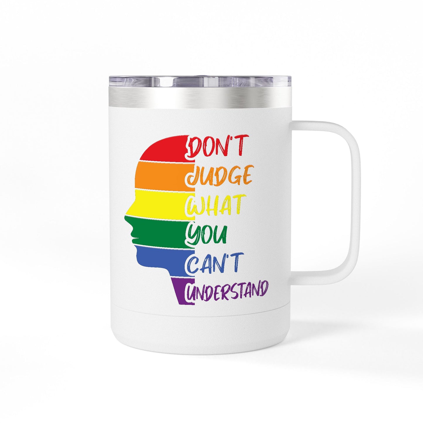 Pride Inspiration Coffee Mug, LGBTQ+ Tumbler, 15oz Rainbow Mug, Don't Judge What You Can't Understand, Gift for Allies & Activists