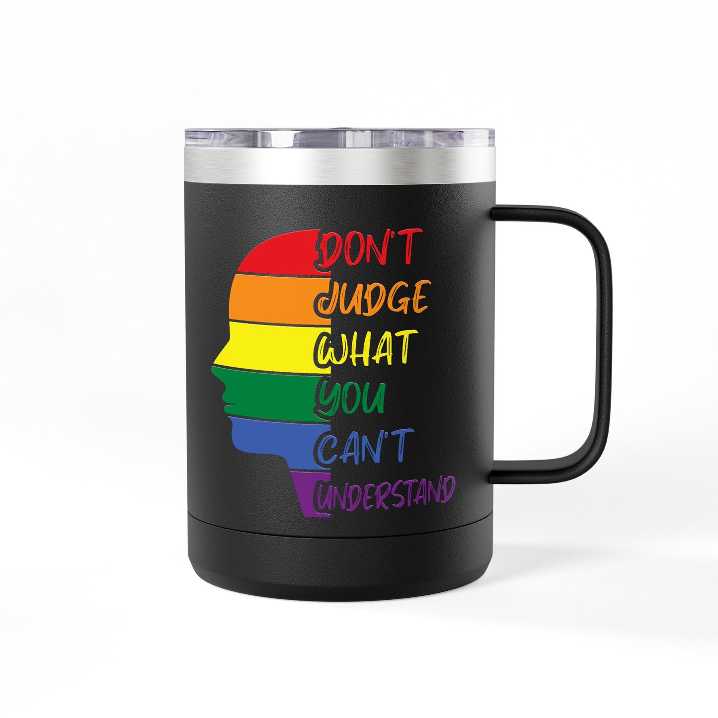Pride Inspiration Coffee Mug, LGBTQ+ Tumbler, 15oz Rainbow Mug, Don't Judge What You Can't Understand, Gift for Allies & Activists