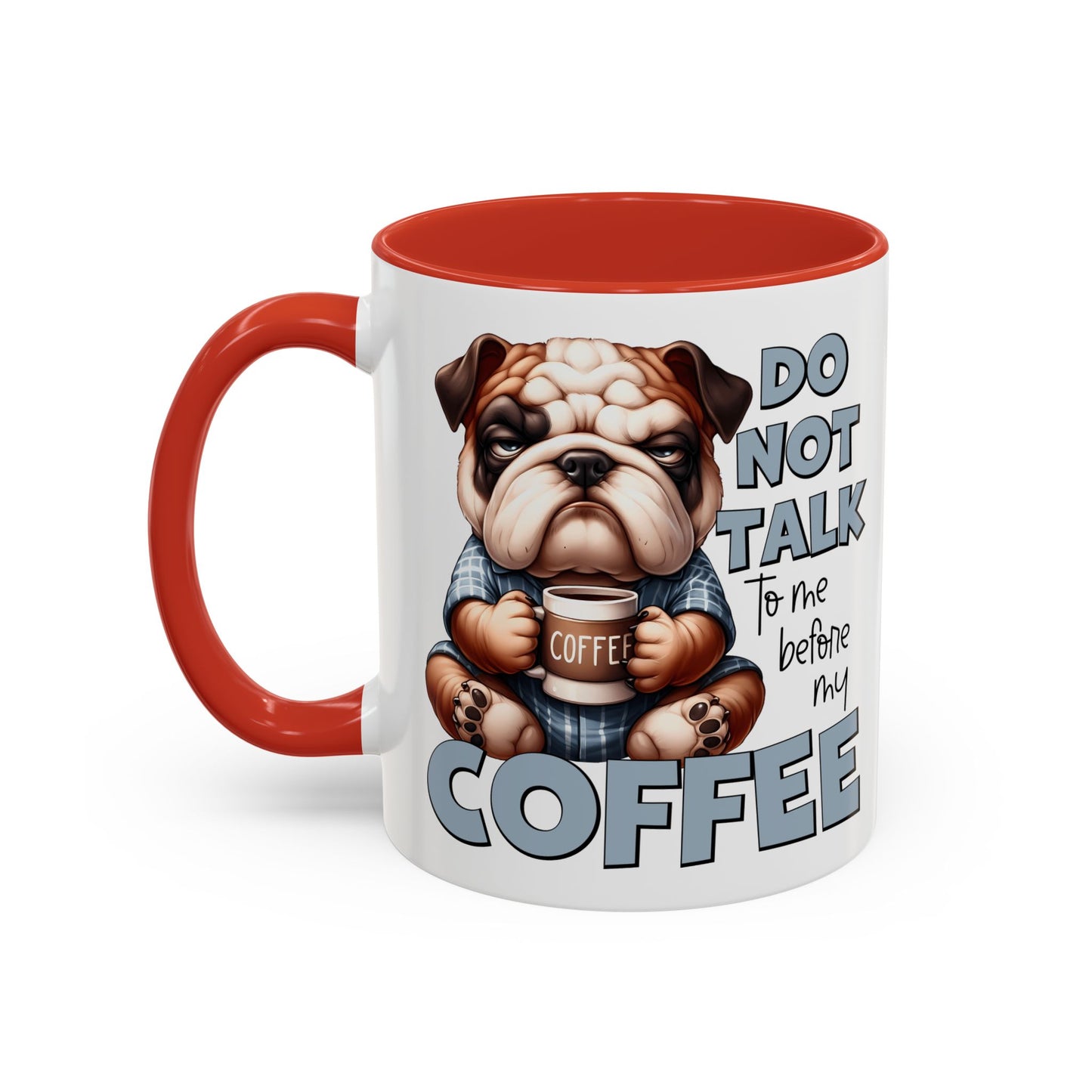 Funny Bulldog Coffee Mug - 11/15oz, Gift for Dog Lovers, Cute Dog Mug, Coffee Lover Mug, Morning Coffee Humor