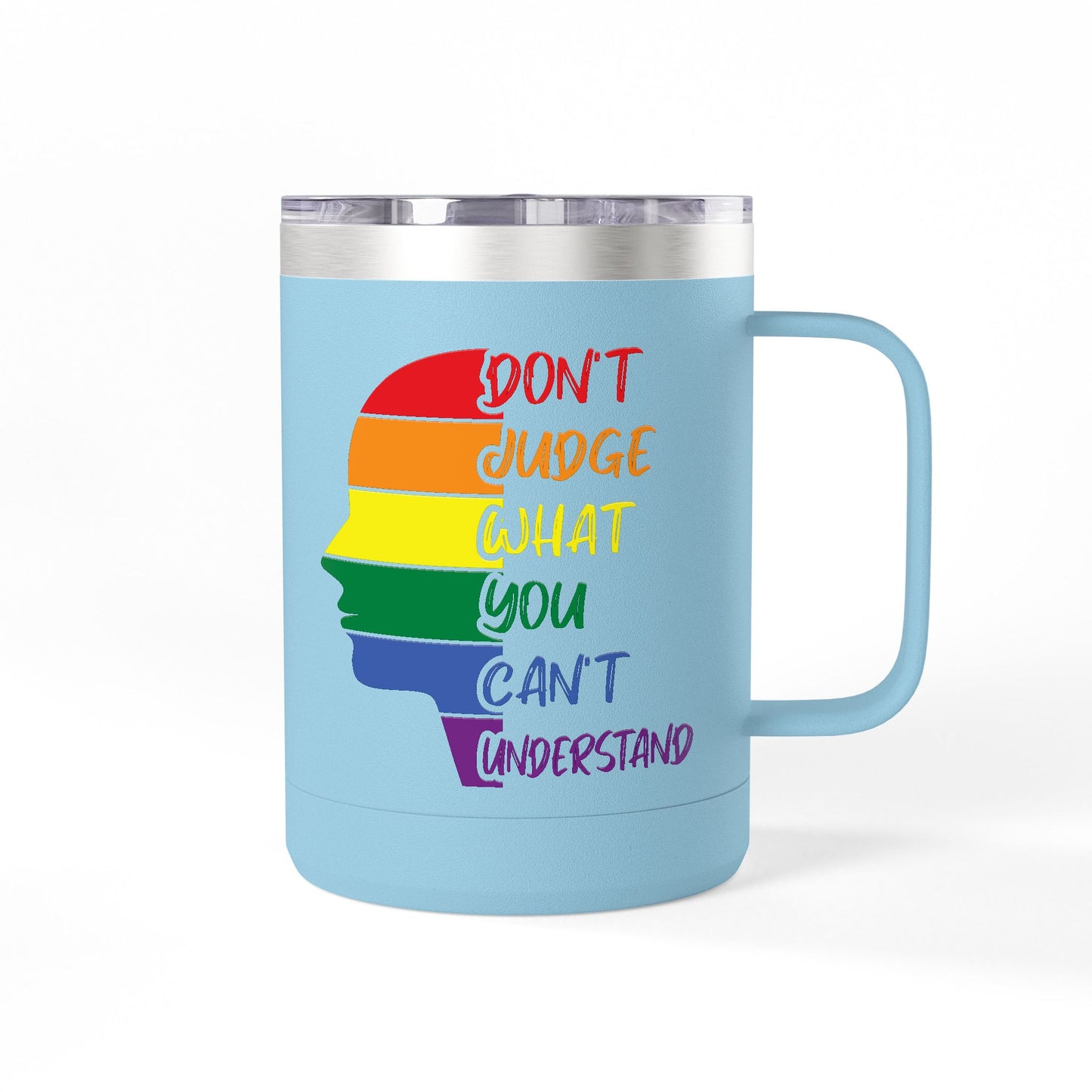 Pride Inspiration Coffee Mug, LGBTQ+ Tumbler, 15oz Rainbow Mug, Don't Judge What You Can't Understand, Gift for Allies & Activists