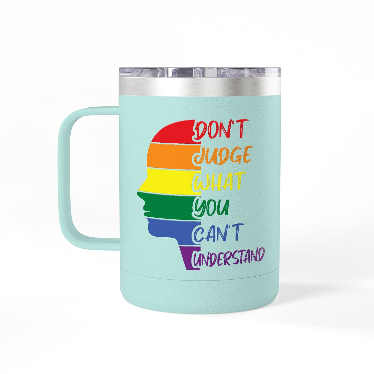 Pride Inspiration Coffee Mug, LGBTQ+ Tumbler, 15oz Rainbow Mug, Don't Judge What You Can't Understand, Gift for Allies & Activists