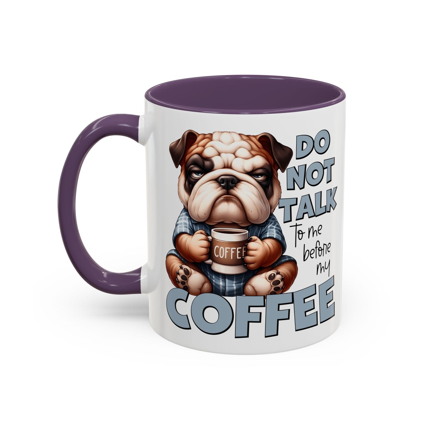 Funny Bulldog Coffee Mug - 11/15oz, Gift for Dog Lovers, Cute Dog Mug, Coffee Lover Mug, Morning Coffee Humor