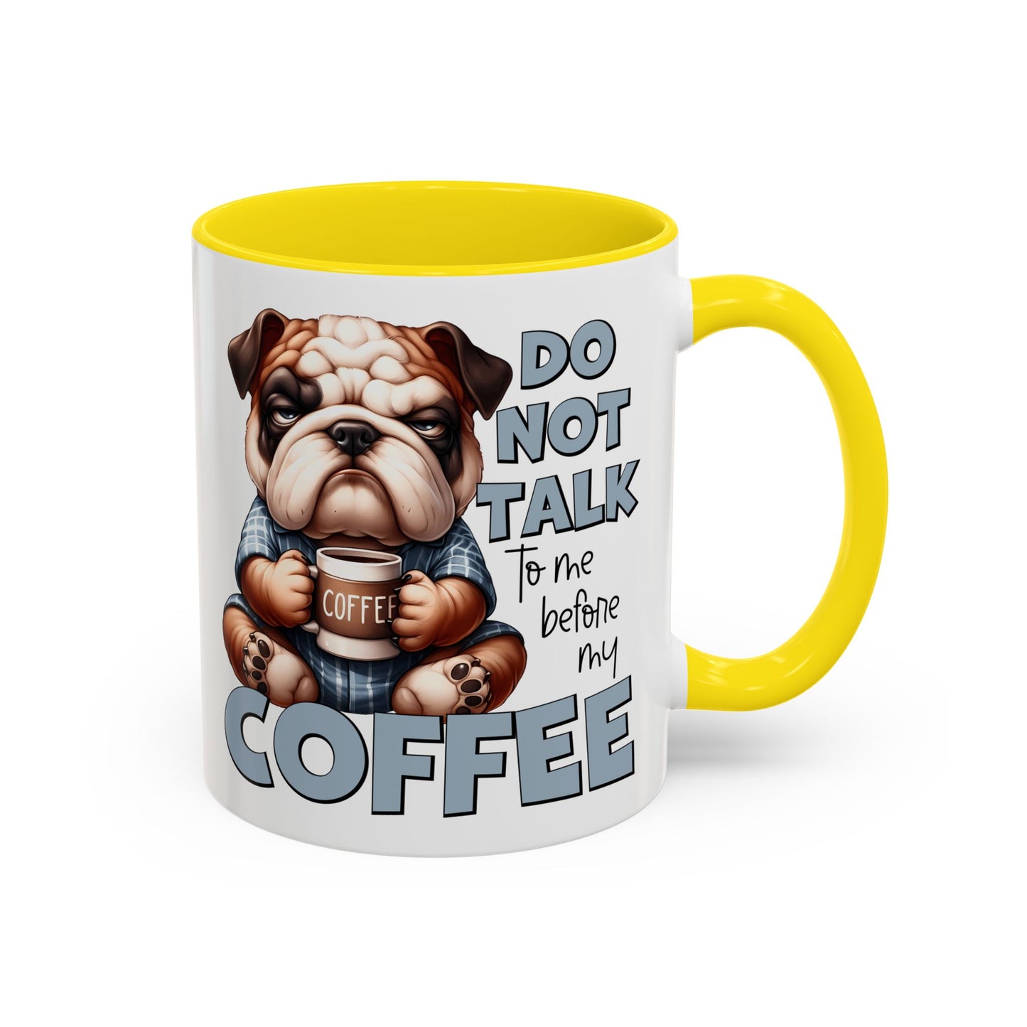 Funny Bulldog Coffee Mug - 11/15oz, Gift for Dog Lovers, Cute Dog Mug, Coffee Lover Mug, Morning Coffee Humor
