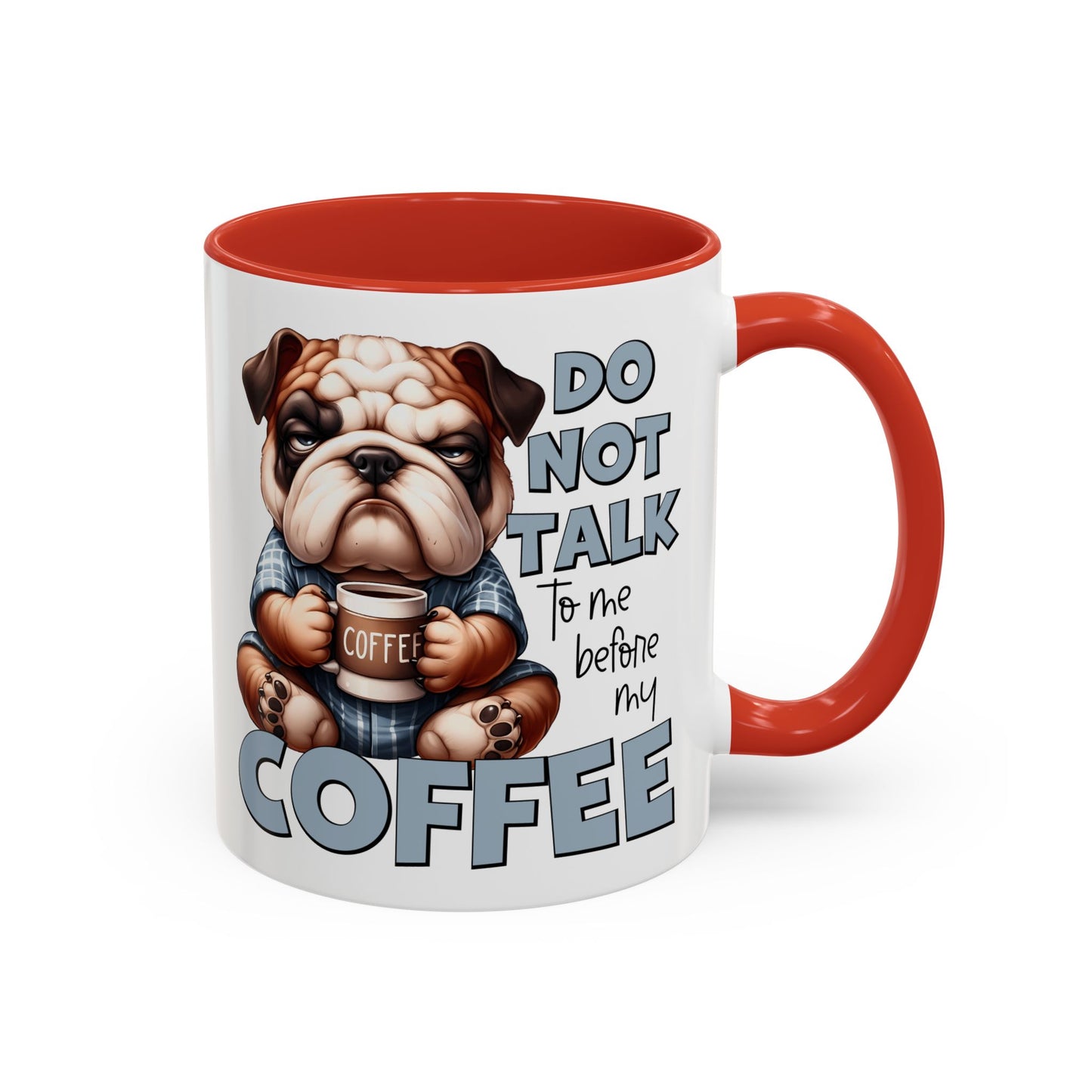 Funny Bulldog Coffee Mug - 11/15oz, Gift for Dog Lovers, Cute Dog Mug, Coffee Lover Mug, Morning Coffee Humor