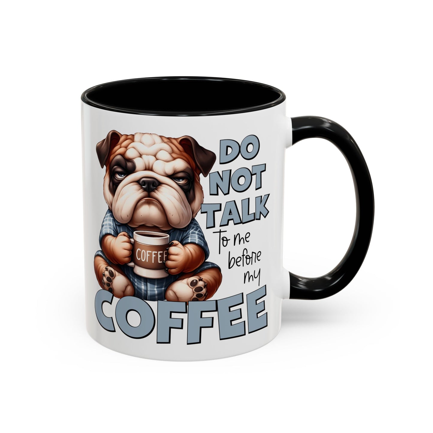 Funny Bulldog Coffee Mug - 11/15oz, Gift for Dog Lovers, Cute Dog Mug, Coffee Lover Mug, Morning Coffee Humor