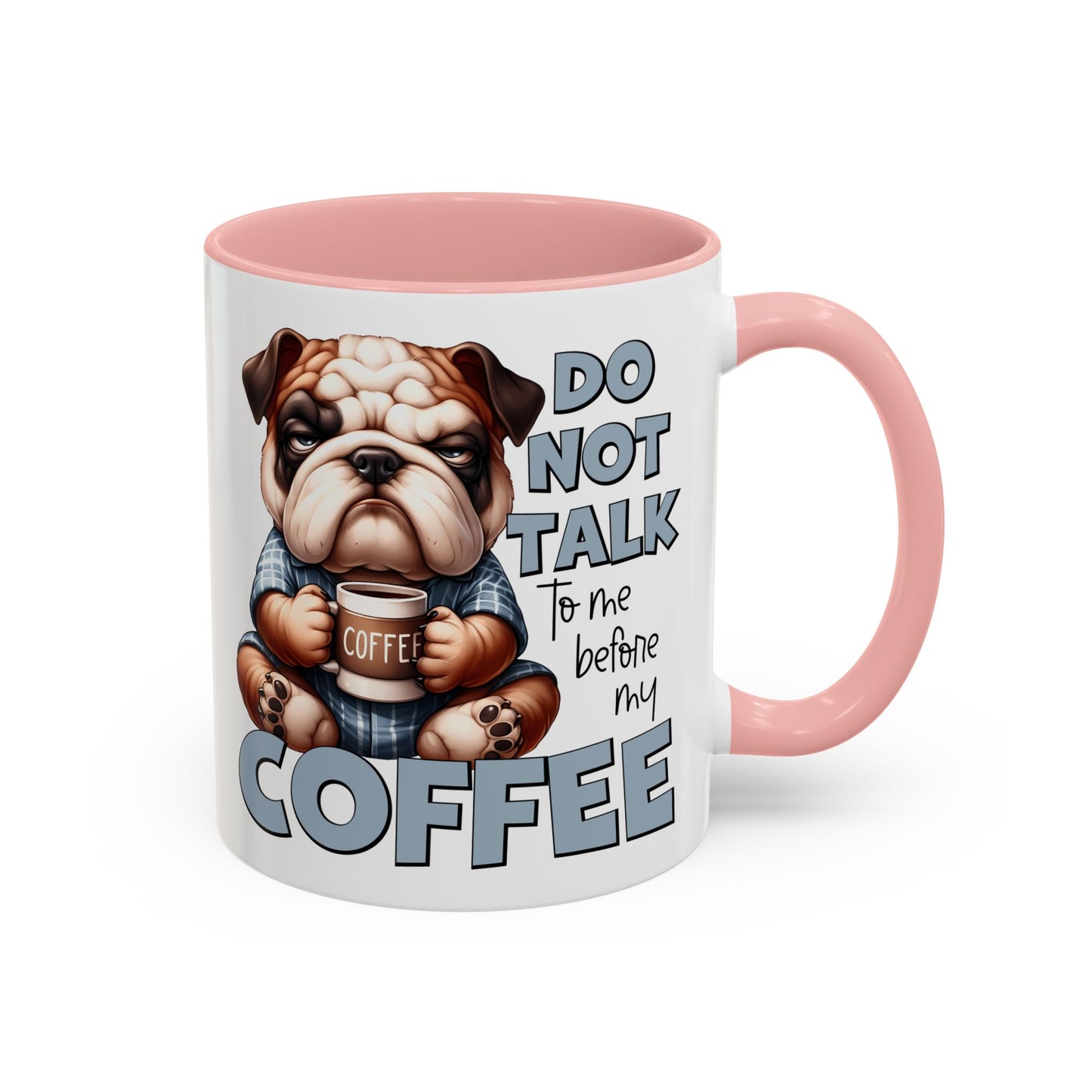 Funny Bulldog Coffee Mug - 11/15oz, Gift for Dog Lovers, Cute Dog Mug, Coffee Lover Mug, Morning Coffee Humor
