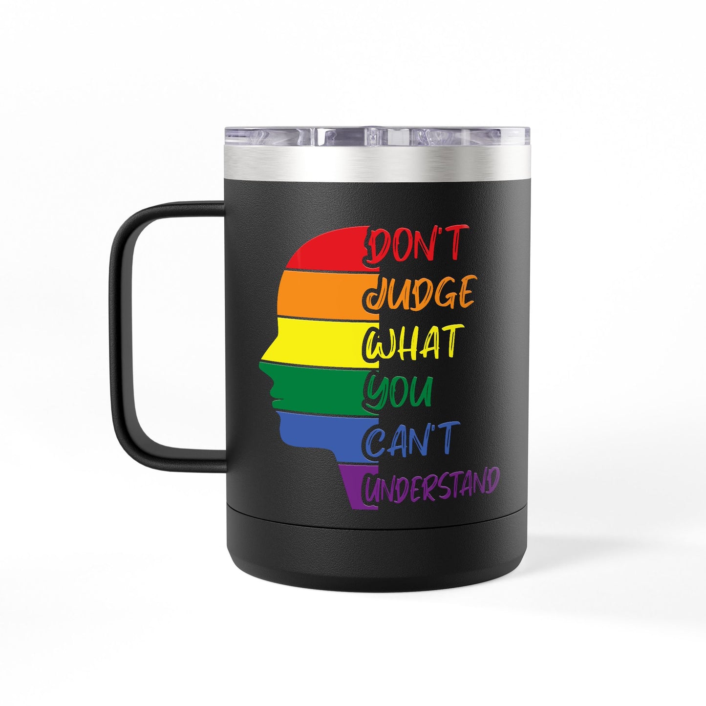 Pride Inspiration Coffee Mug, LGBTQ+ Tumbler, 15oz Rainbow Mug, Don't Judge What You Can't Understand, Gift for Allies & Activists