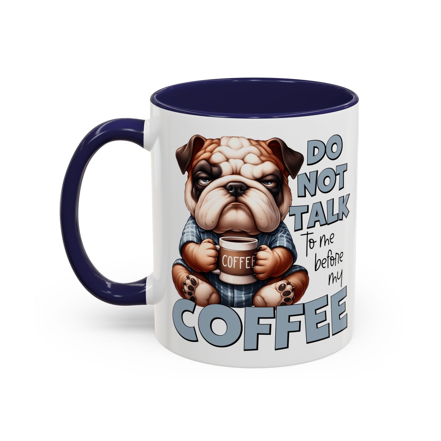 Funny Bulldog Coffee Mug - 11/15oz, Gift for Dog Lovers, Cute Dog Mug, Coffee Lover Mug, Morning Coffee Humor
