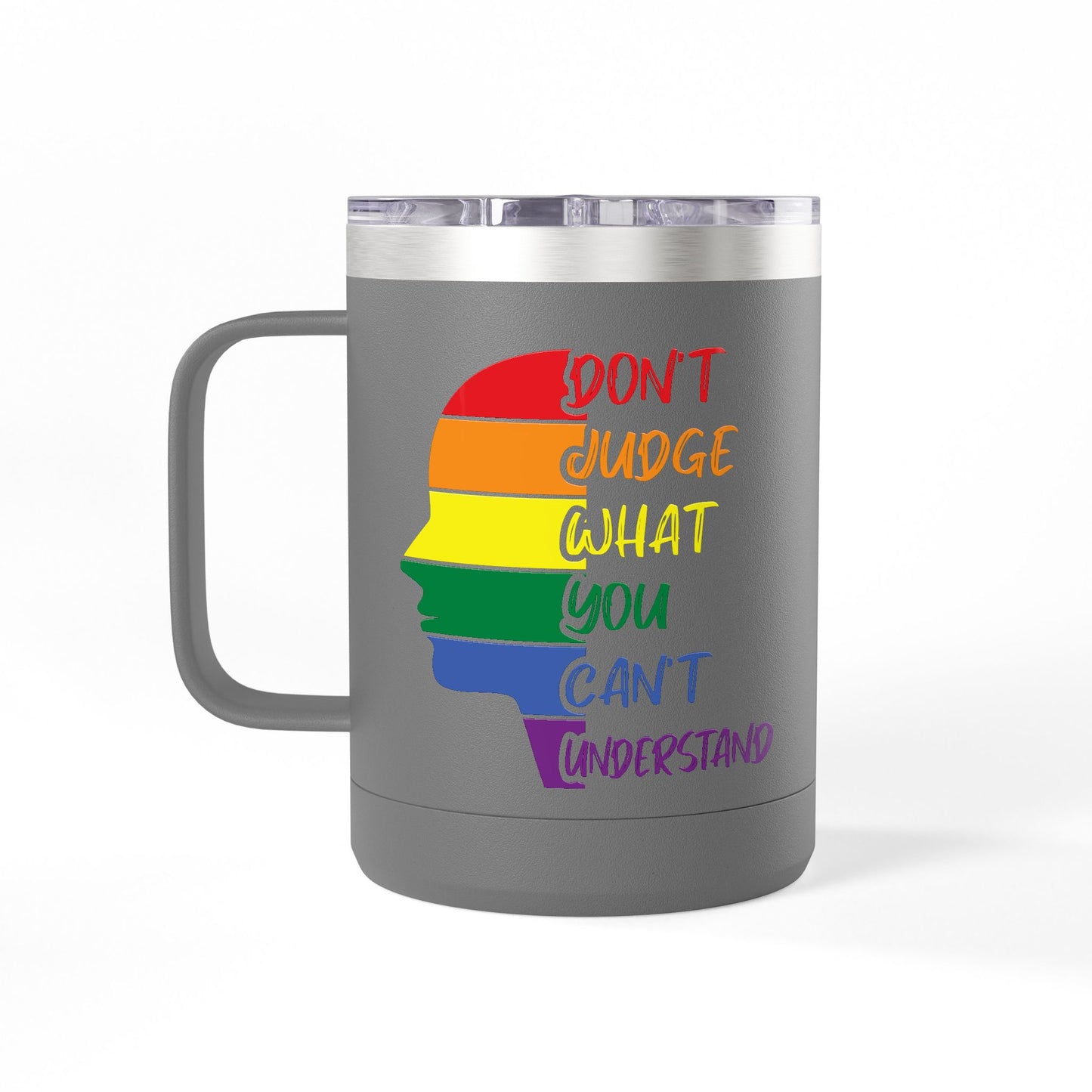 Pride Inspiration Coffee Mug, LGBTQ+ Tumbler, 15oz Rainbow Mug, Don't Judge What You Can't Understand, Gift for Allies & Activists