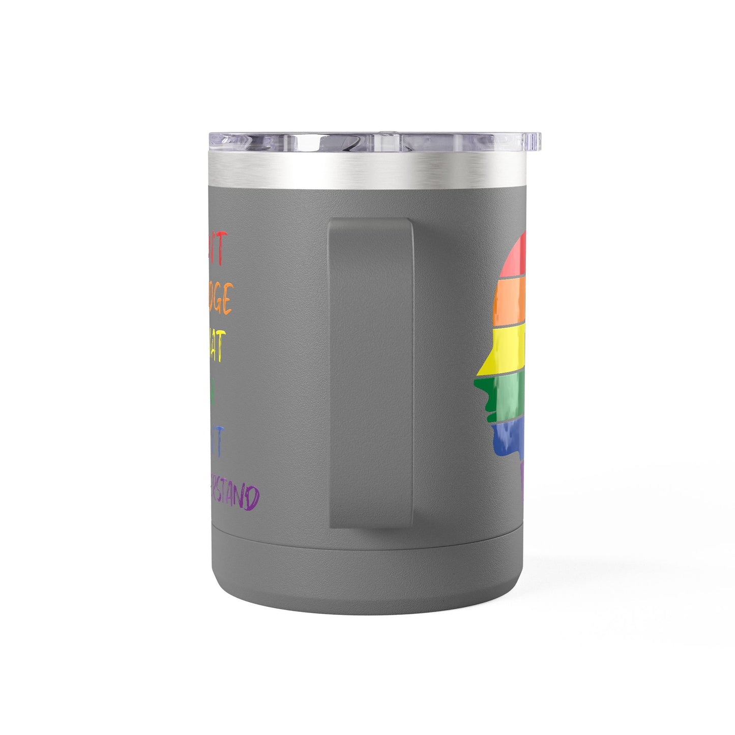 Pride Inspiration Coffee Mug, LGBTQ+ Tumbler, 15oz Rainbow Mug, Don't Judge What You Can't Understand, Gift for Allies & Activists