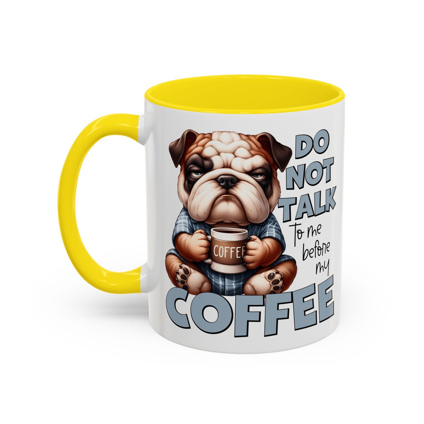 Funny Bulldog Coffee Mug - 11/15oz, Gift for Dog Lovers, Cute Dog Mug, Coffee Lover Mug, Morning Coffee Humor