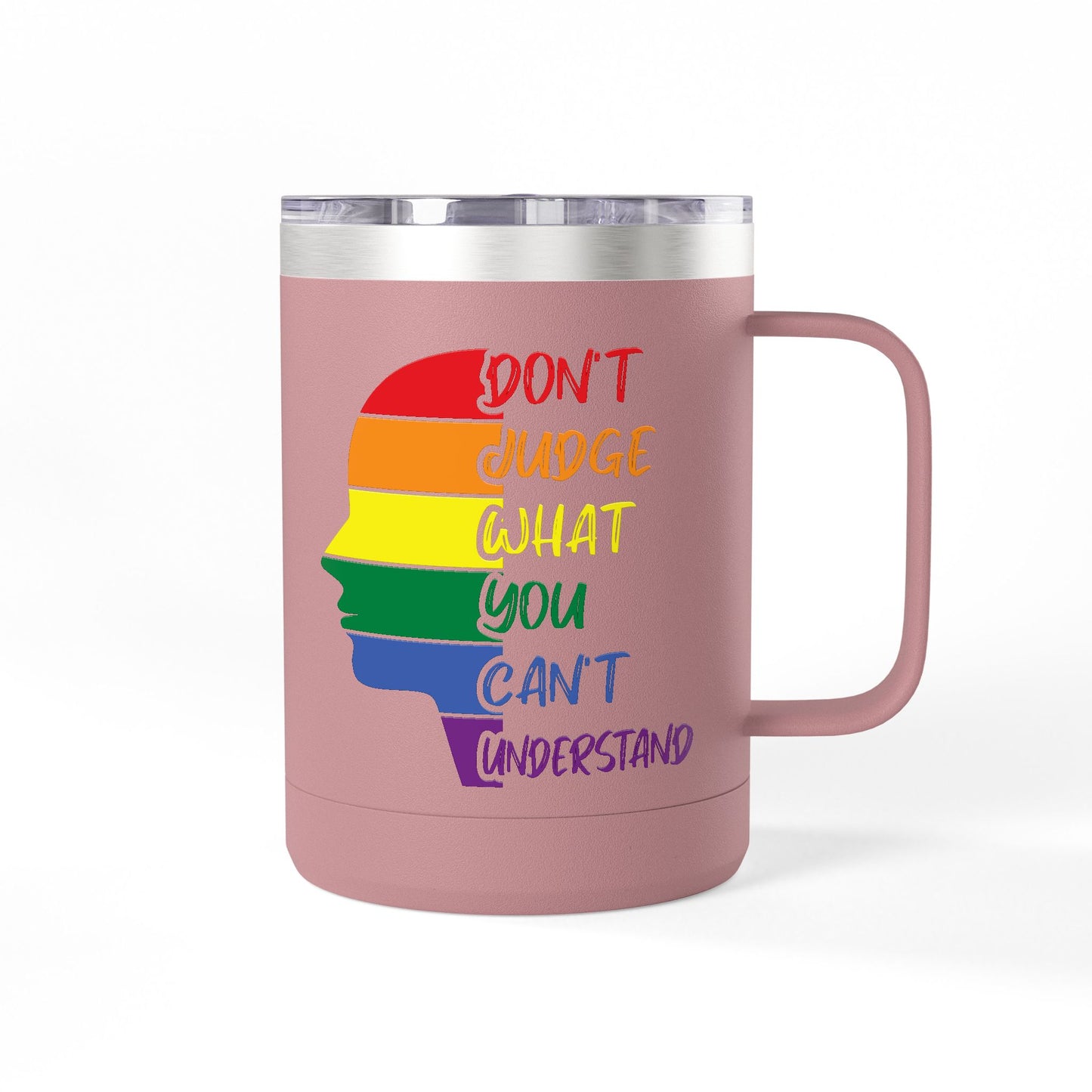 Pride Inspiration Coffee Mug, LGBTQ+ Tumbler, 15oz Rainbow Mug, Don't Judge What You Can't Understand, Gift for Allies & Activists