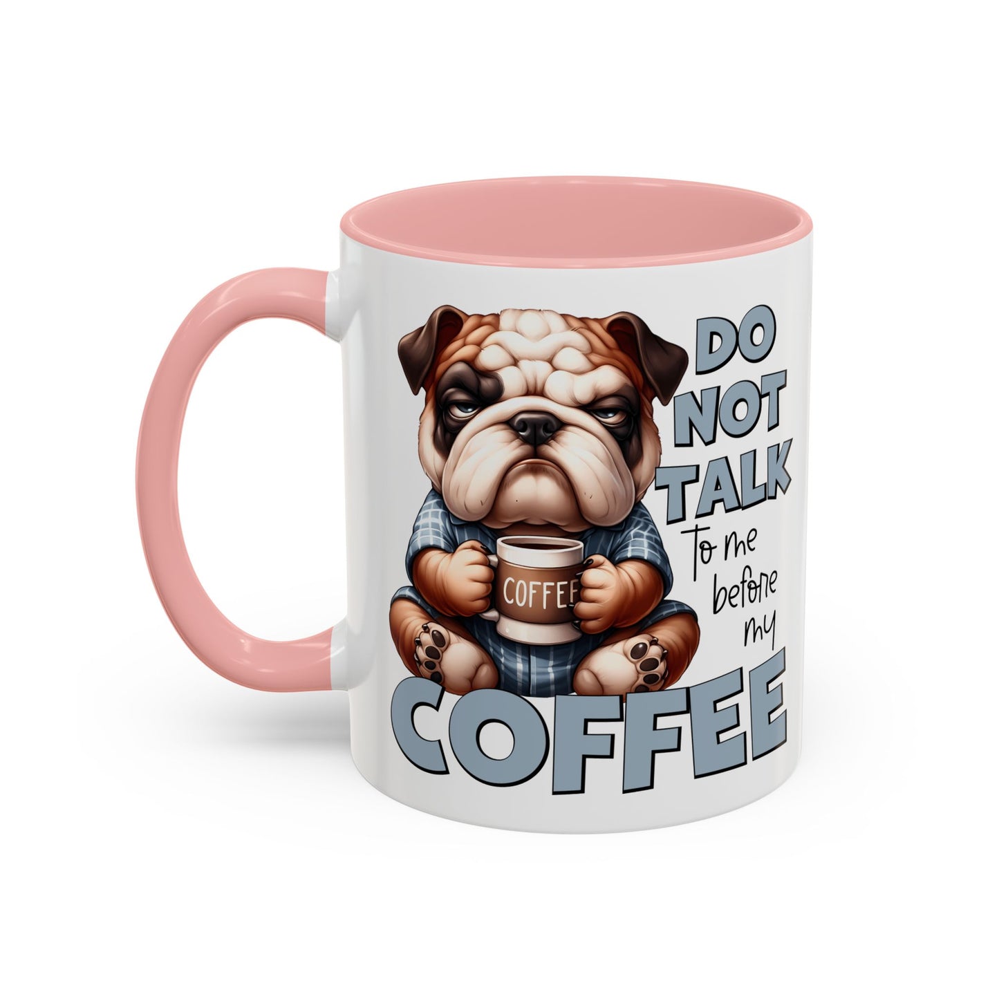 Funny Bulldog Coffee Mug - 11/15oz, Gift for Dog Lovers, Cute Dog Mug, Coffee Lover Mug, Morning Coffee Humor