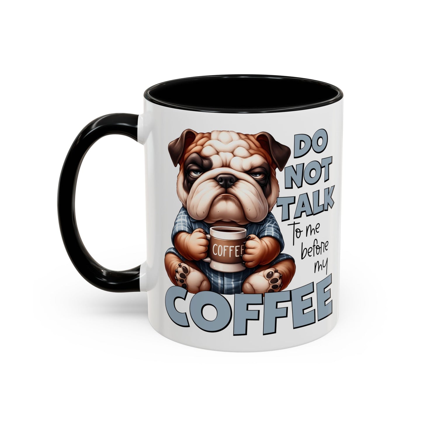 Funny Bulldog Coffee Mug - 11/15oz, Gift for Dog Lovers, Cute Dog Mug, Coffee Lover Mug, Morning Coffee Humor